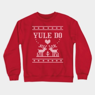 Yule Do Ugly Holiday Sweater Crewneck Sweatshirt